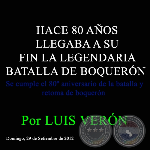 HACE 80 AOS LLEGABA A SU FIN LA LEGENDARIA BATALLA DE BOQUERN - Por LUIS VERN - Sbado, 29 de Setiembre de 2012 